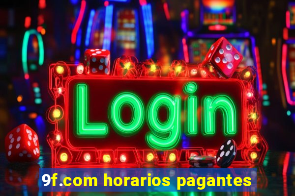 9f.com horarios pagantes